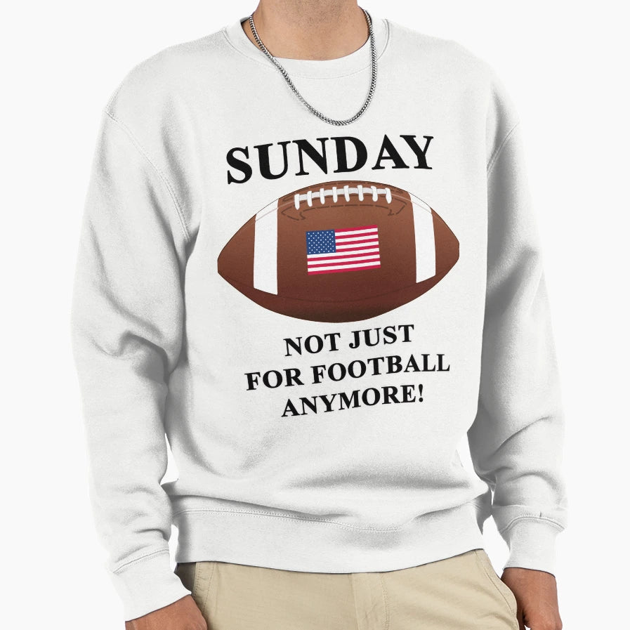 Sunday Not Just Football Anymore Sweatshirt - Aesthetic Graphic Men Women - T-Shirt, Sweatshirt, Hoodie