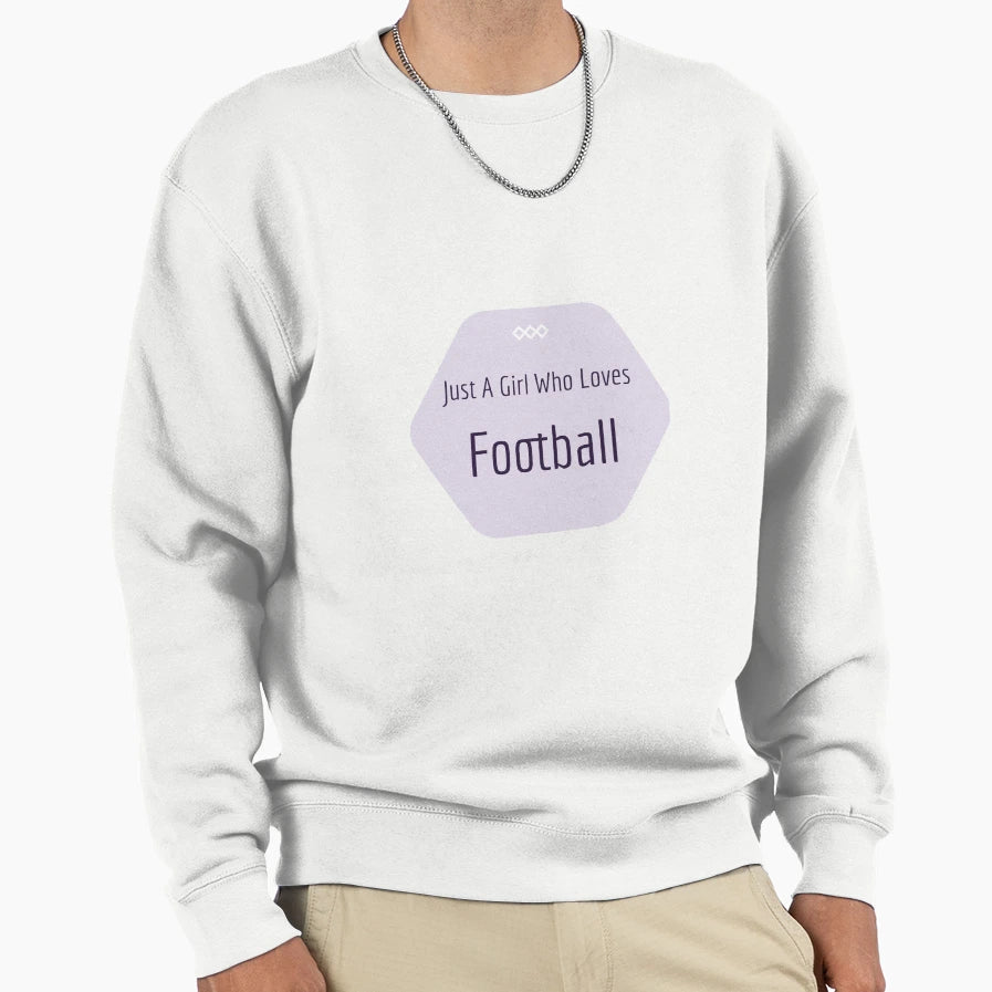 Just Who Loves Football Sweatshirt - Trendy Graphic Unisex - T-Shirt, Sweatshirt, Hoodie