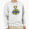 Best Sister Ever Sweatshirt - Streetwear Style Unisex - T-Shirt, Sweatshirt, Hoodie