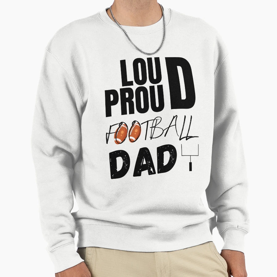 Loud And Proud Football Dad Sweatshirt - Minimalist Print for Adults - T-Shirt, Sweatshirt, Hoodie