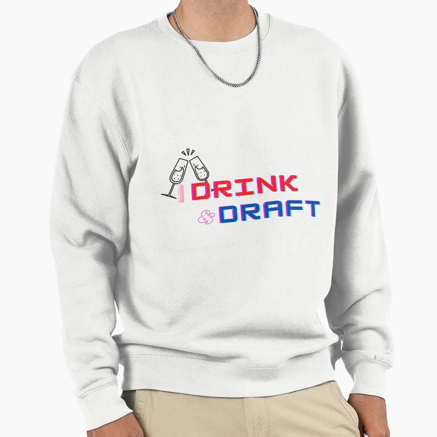 I Drink And Draft Sweatshirt - Trendy Graphic for Adults - T-Shirt, Sweatshirt, Hoodie