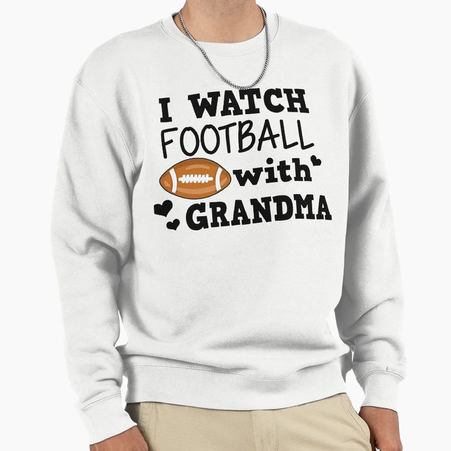 I Watch Football Grandma Funny Sweatshirt - Custom Art Print for Adults - T-Shirt, Sweatshirt, Hoodie