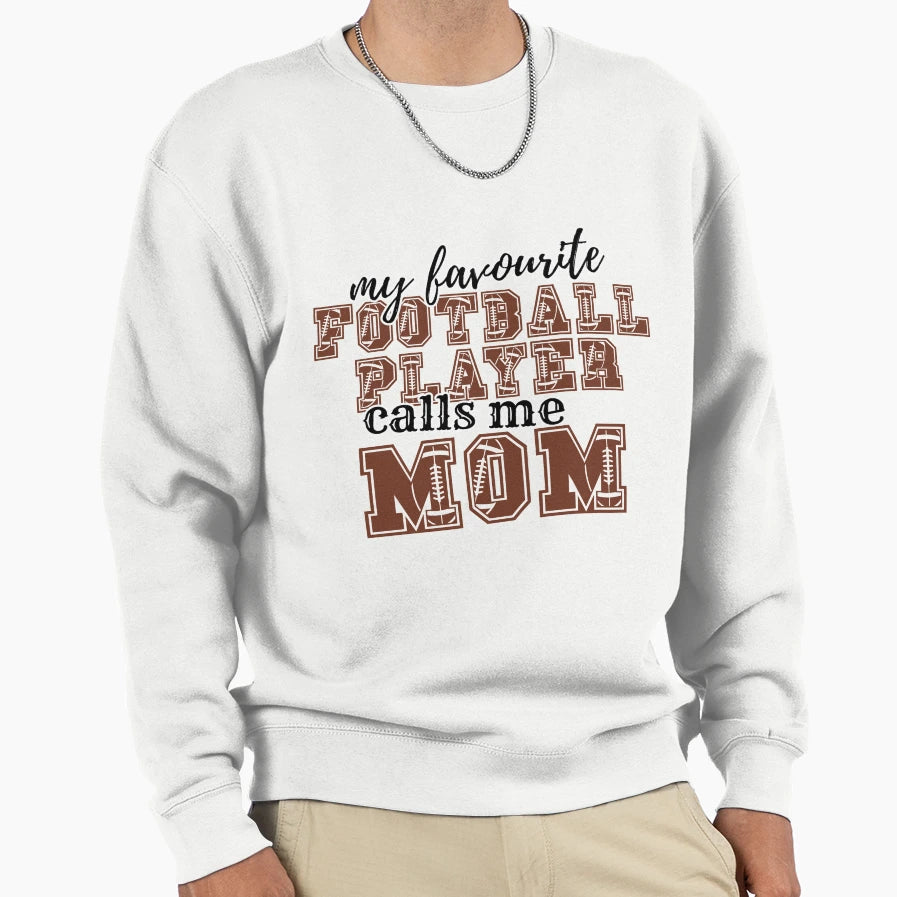My Favourite Football Player Calls Sweatshirt - Novelty Apparel Men Women - T-Shirt, Sweatshirt, Hoodie