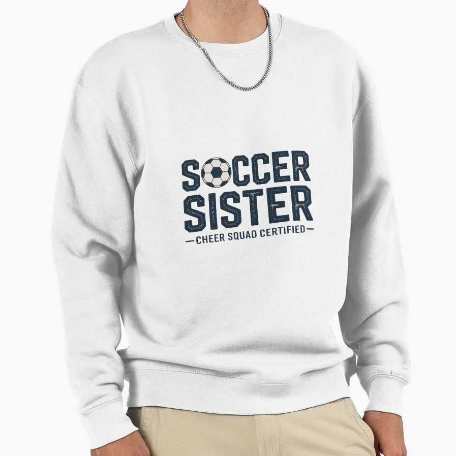 Copy Soccer Sister Cheer Squad Sweatshirt - Graphic Print Men Women - T-Shirt, Sweatshirt, Hoodie