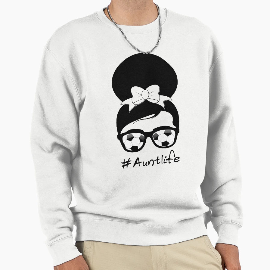 Funny Aunt Life Soccer Messy Bun Sweatshirt - Trendy Graphic Men Women - T-Shirt, Sweatshirt, Hoodie