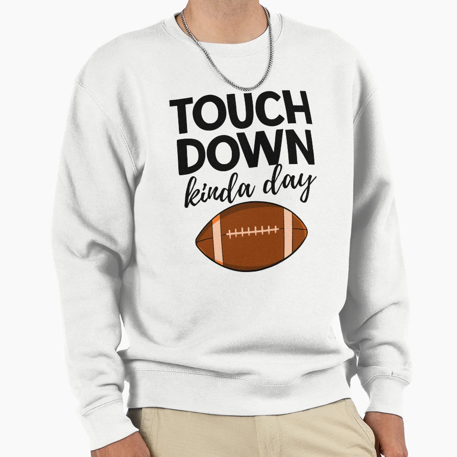 Touch Down Kinda Day Sweatshirt - Aesthetic Graphic for Adults - T-Shirt, Sweatshirt, Hoodie