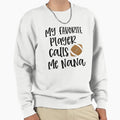 My Favorite Player Calls Me Nana Sweatshirt - Streetwear Style Unisex - T-Shirt, Sweatshirt, Hoodie