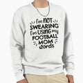 Im Not Swearing Im Using My Sweatshirt - Trendy Graphic for Adults - T-Shirt, Sweatshirt, Hoodie