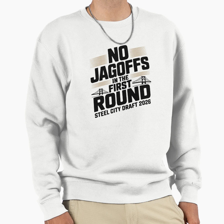 No Jagoffs First Round Football Draft Sweatshirt - Novelty Apparel Unisex - T-Shirt, Sweatshirt, Hoodie