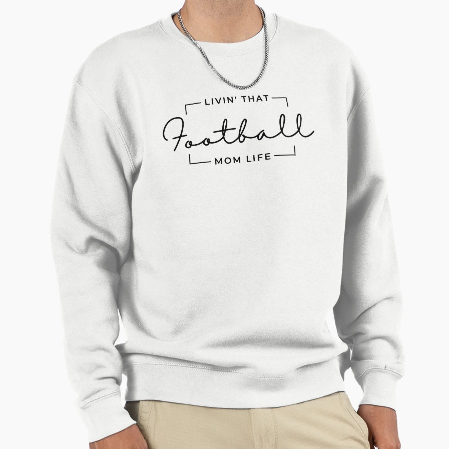 Livin That Football Mom Life Football Sweatshirt - Minimalist Print Unisex - T-Shirt, Sweatshirt, Hoodie