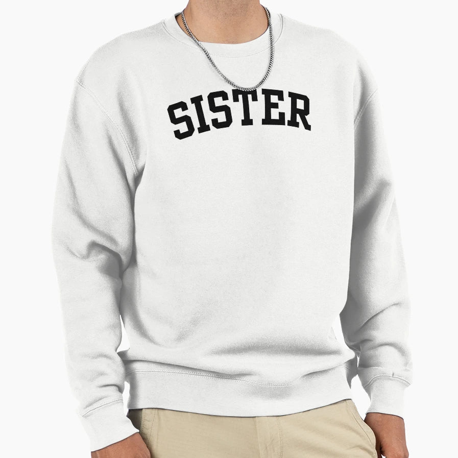 Sister Gift Sweatshirt - Fun Novelty Design for Adults - T-Shirt, Sweatshirt, Hoodie