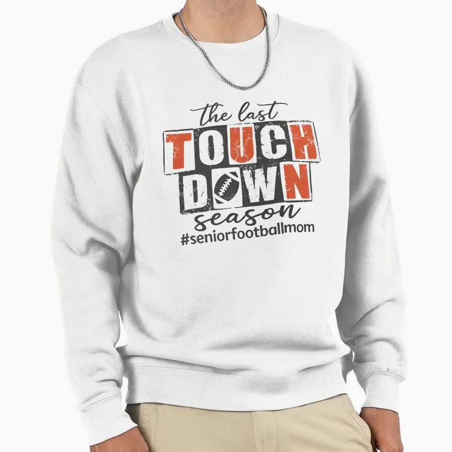 Last Touchdown Season Sweatshirt - Aesthetic Graphic for Adults - T-Shirt, Sweatshirt, Hoodie
