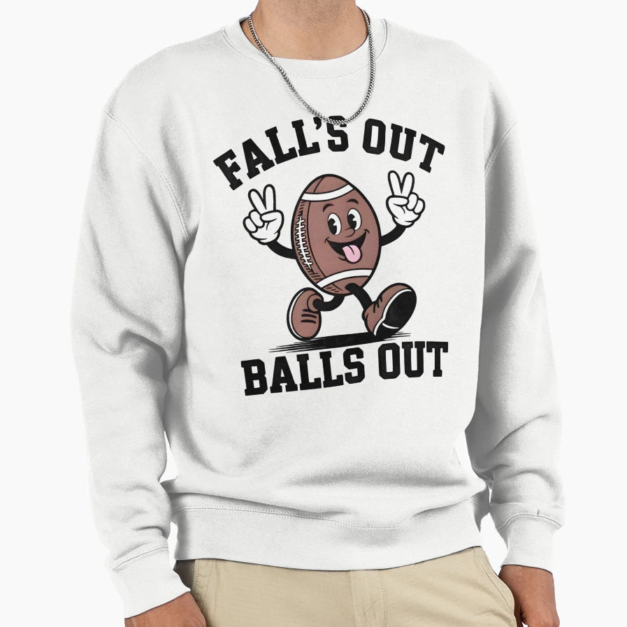 Falls Out Balls Out Football Sweatshirt - Fun Novelty Design for Adults - T-Shirt, Sweatshirt, Hoodie