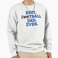 Best Football Dad Sweatshirt - Novelty Apparel Men Women - T-Shirt, Sweatshirt, Hoodie