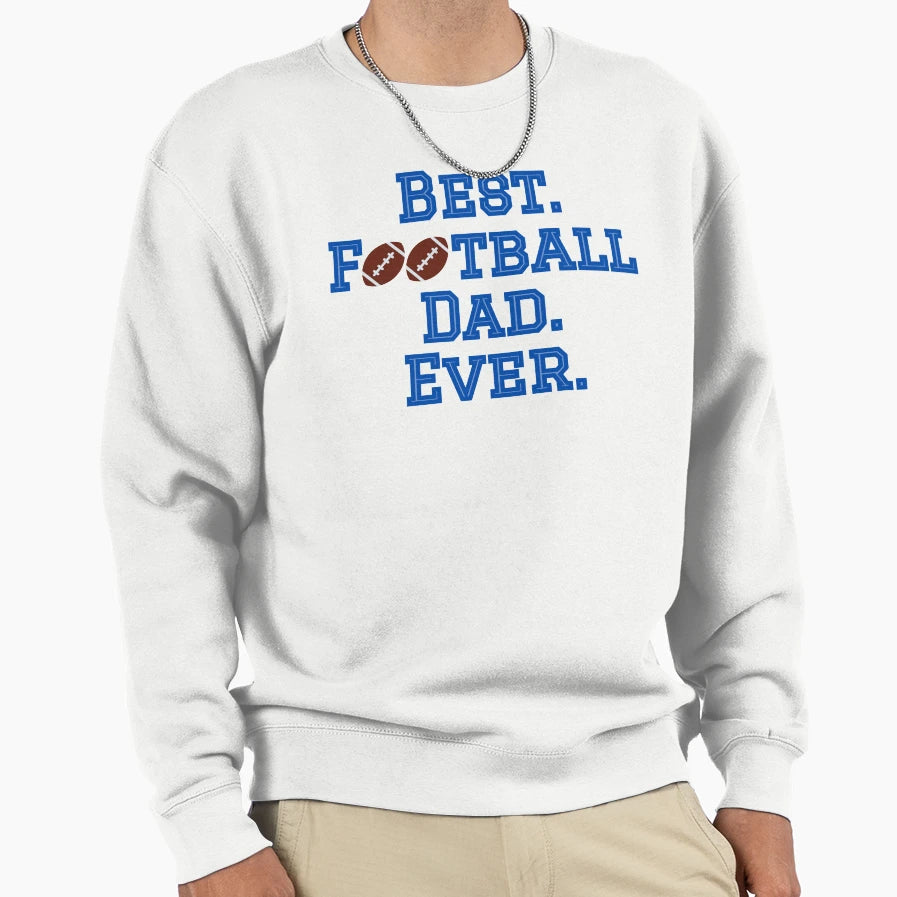Best Football Dad Sweatshirt - Novelty Apparel Men Women - T-Shirt, Sweatshirt, Hoodie