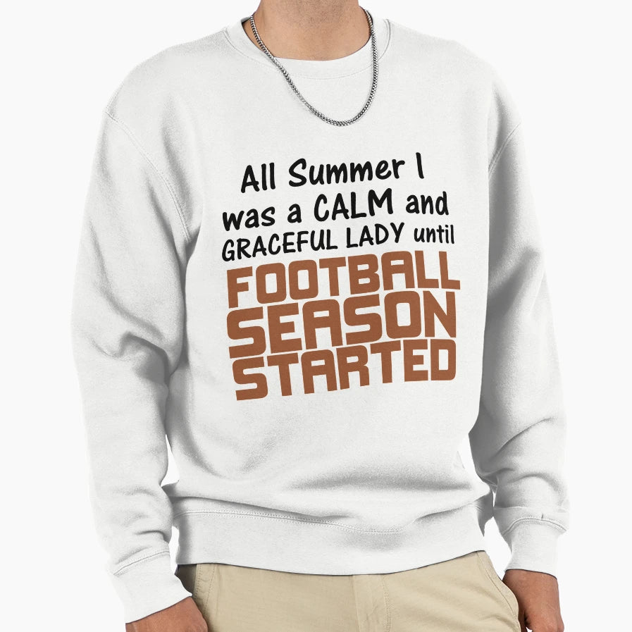 Football Season Started Sweatshirt - Streetwear Style for Adults - T-Shirt, Sweatshirt, Hoodie