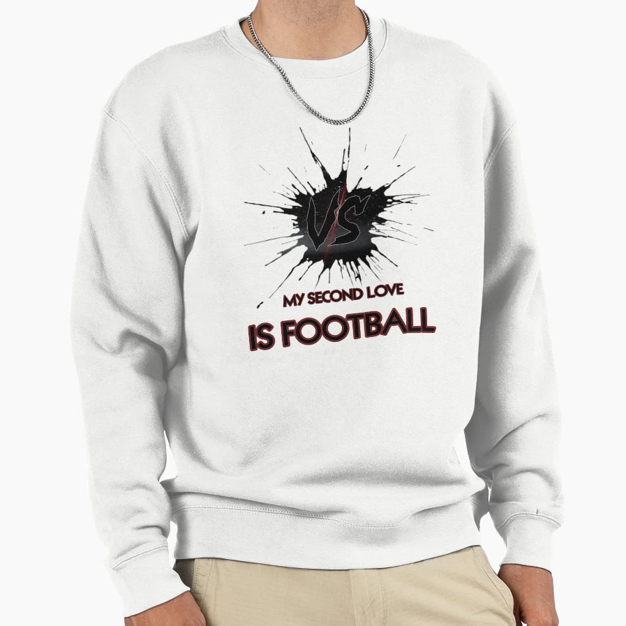 My Second Love Is Football Sweatshirt - Novelty Apparel Men Women - T-Shirt, Sweatshirt, Hoodie