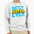 Best Sister Ever Sweatshirt - Aesthetic Graphic Men Women - T-Shirt, Sweatshirt, Hoodie