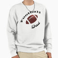 Football Dad Sweatshirt - Streetwear Style Unisex - T-Shirt, Sweatshirt, Hoodie