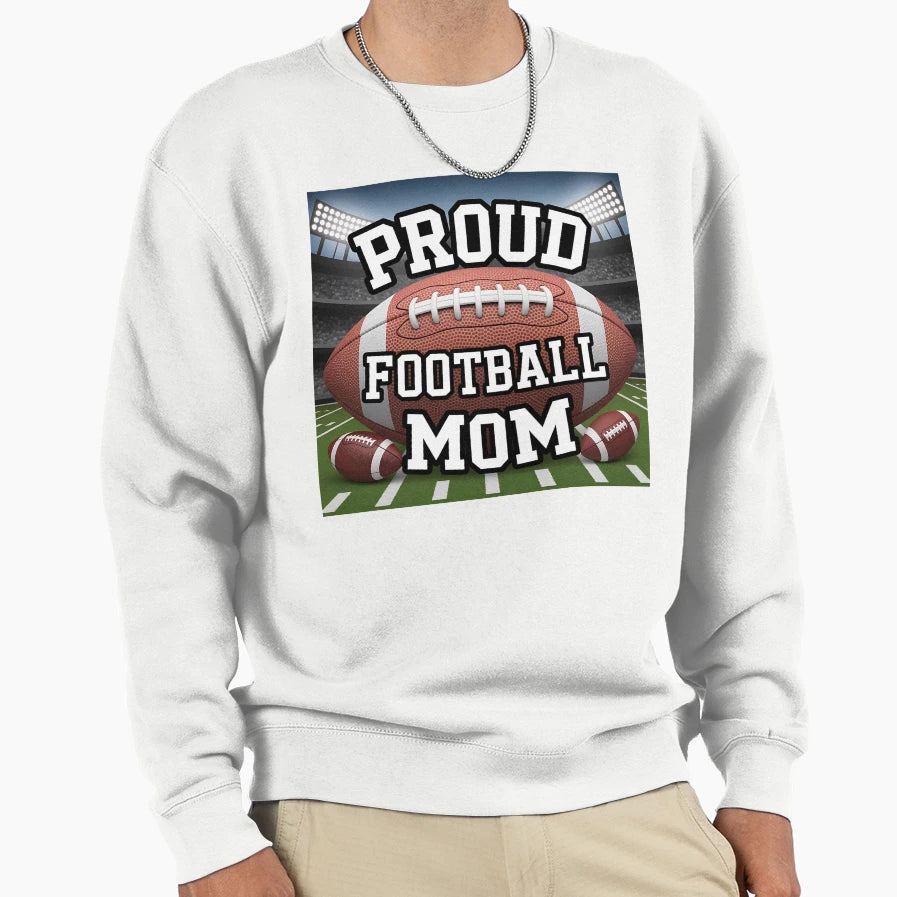 Proud Football Mom Stadium Sweatshirt - Casual Everyday Wear for Adults - T-Shirt, Sweatshirt, Hoodie