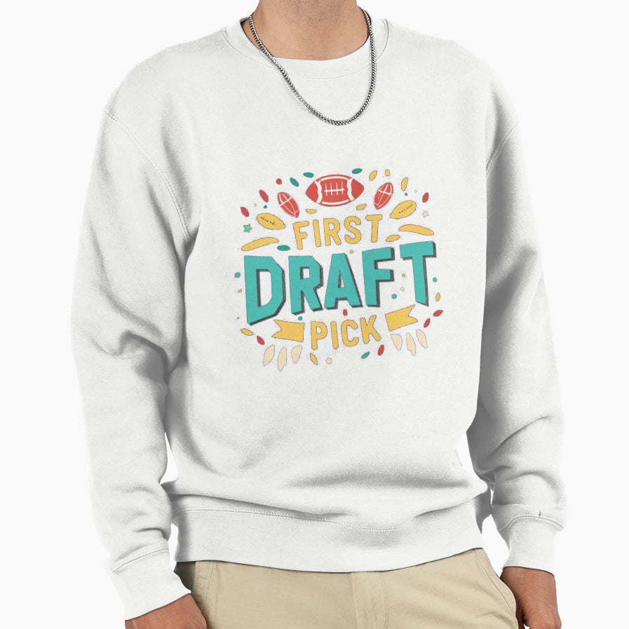 First Draft Pick Sweatshirt - Aesthetic Graphic Men Women - T-Shirt, Sweatshirt, Hoodie