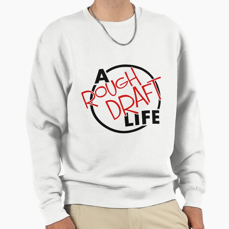Rough Draft Life Logo Sweatshirt - Casual Everyday Wear Men Women - T-Shirt, Sweatshirt, Hoodie