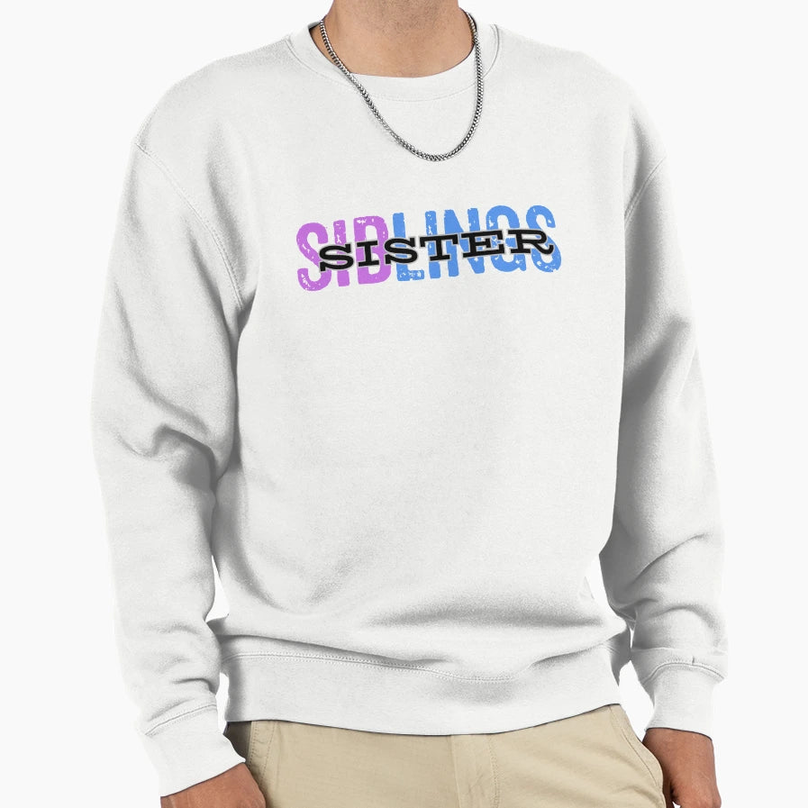 Sister Siblings Related Family Sweatshirt - Streetwear Style for Adults - T-Shirt, Sweatshirt, Hoodie
