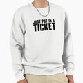 Just Put Ticket Helpdesk Sweatshirt - Novelty Apparel for Adults - T-Shirt, Sweatshirt, Hoodie