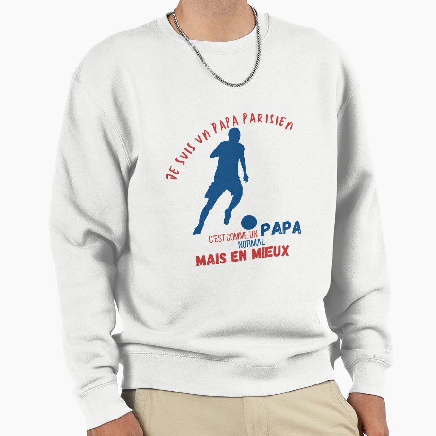 I Am Parisian Papa Humorous Gift Sweatshirt - Streetwear Style Unisex - T-Shirt, Sweatshirt, Hoodie