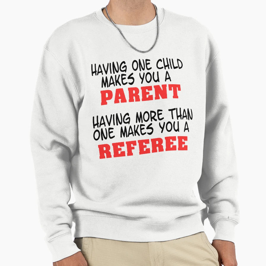 Parents Are Referees Sweatshirt - Custom Art Print Unisex - T-Shirt, Sweatshirt, Hoodie