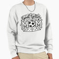 Goal Getter Soccer Mom Sweatshirt - Graphic Print Men Women - T-Shirt, Sweatshirt, Hoodie