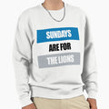 Sundays Are Lions Sweatshirt - Custom Art Print Unisex - T-Shirt, Sweatshirt, Hoodie