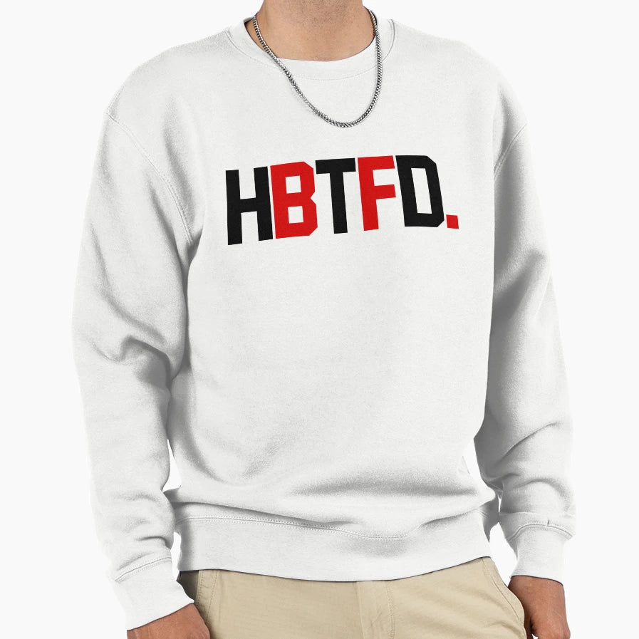 Hbtfd Sweatshirt - Custom Art Print Unisex - T-Shirt, Sweatshirt, Hoodie