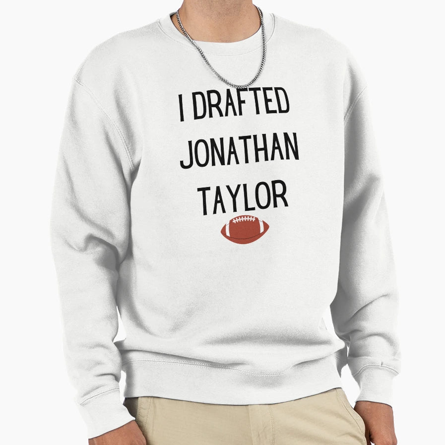 I Drafted JT Fantasy Football Bust Sweatshirt - Streetwear Style Unisex - T-Shirt, Sweatshirt, Hoodie
