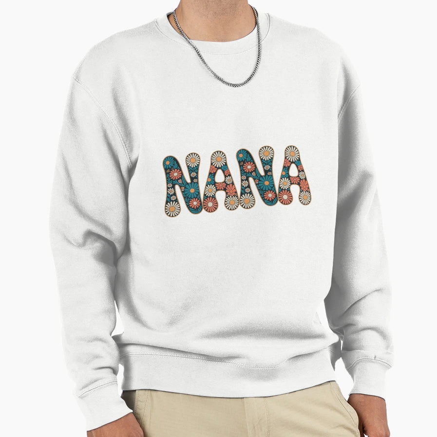 Nana Grandma Floral Mothers Day Sweatshirt - Unique Graphic for Adults - T-Shirt, Sweatshirt, Hoodie