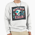 Best Dad Ever Sweatshirt - Fun Novelty Design for Adults - T-Shirt, Sweatshirt, Hoodie