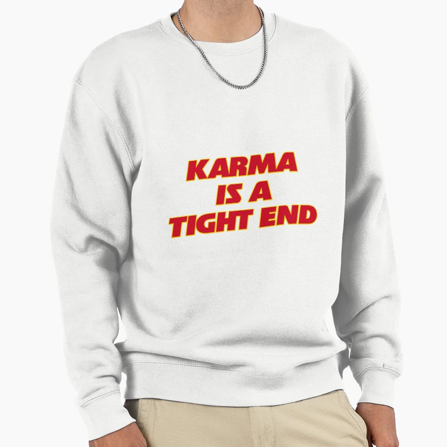 Karma Is Tight End Sweatshirt - Graphic Print Unisex - T-Shirt, Sweatshirt, Hoodie