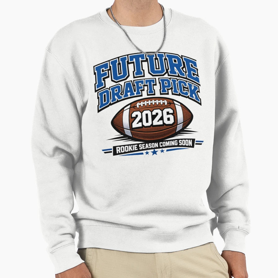 Future Draft Pick 2026 Football T-Shirt - Graphic Print Men Women - T-Shirt, Sweatshirt, Hoodie