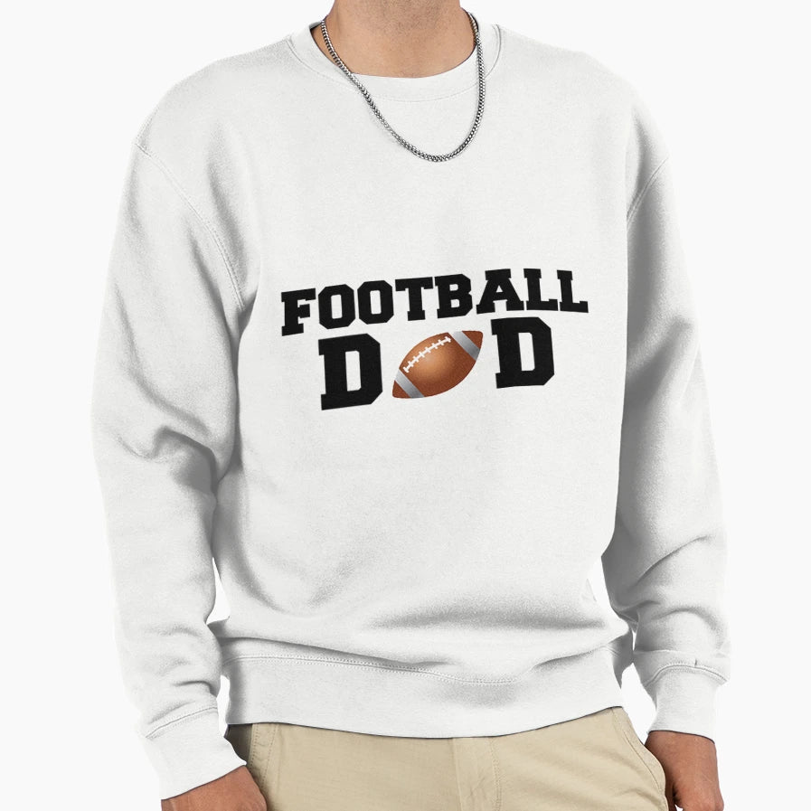 Football Dad Sweatshirt - Casual Everyday Wear Men Women - T-Shirt, Sweatshirt, Hoodie