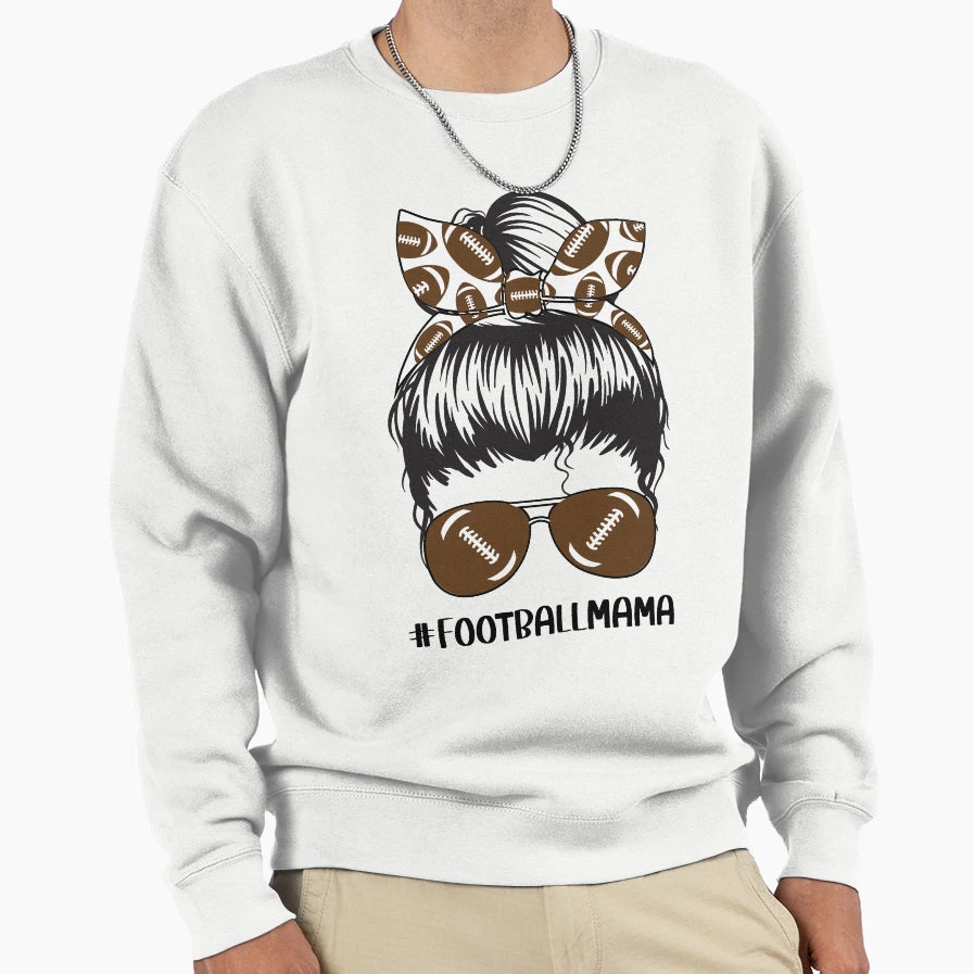Football Mama Funny Mom Messy Bun Sweatshirt - Streetwear Style for Adults - T-Shirt, Sweatshirt, Hoodie