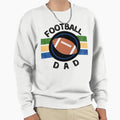 Football Dad Sports Dad Dad Life Sweatshirt - Streetwear Style for Adults - T-Shirt, Sweatshirt, Hoodie