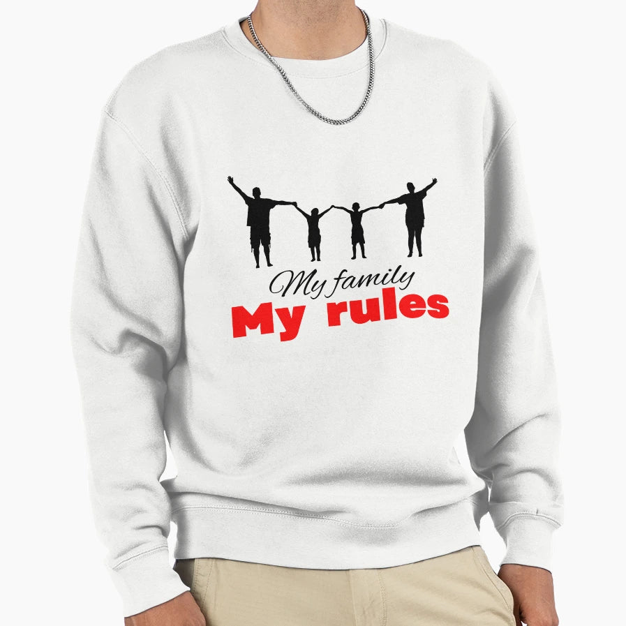 My Family My Rules Minimalistic Sweatshirt - Novelty Apparel Men Women - T-Shirt, Sweatshirt, Hoodie