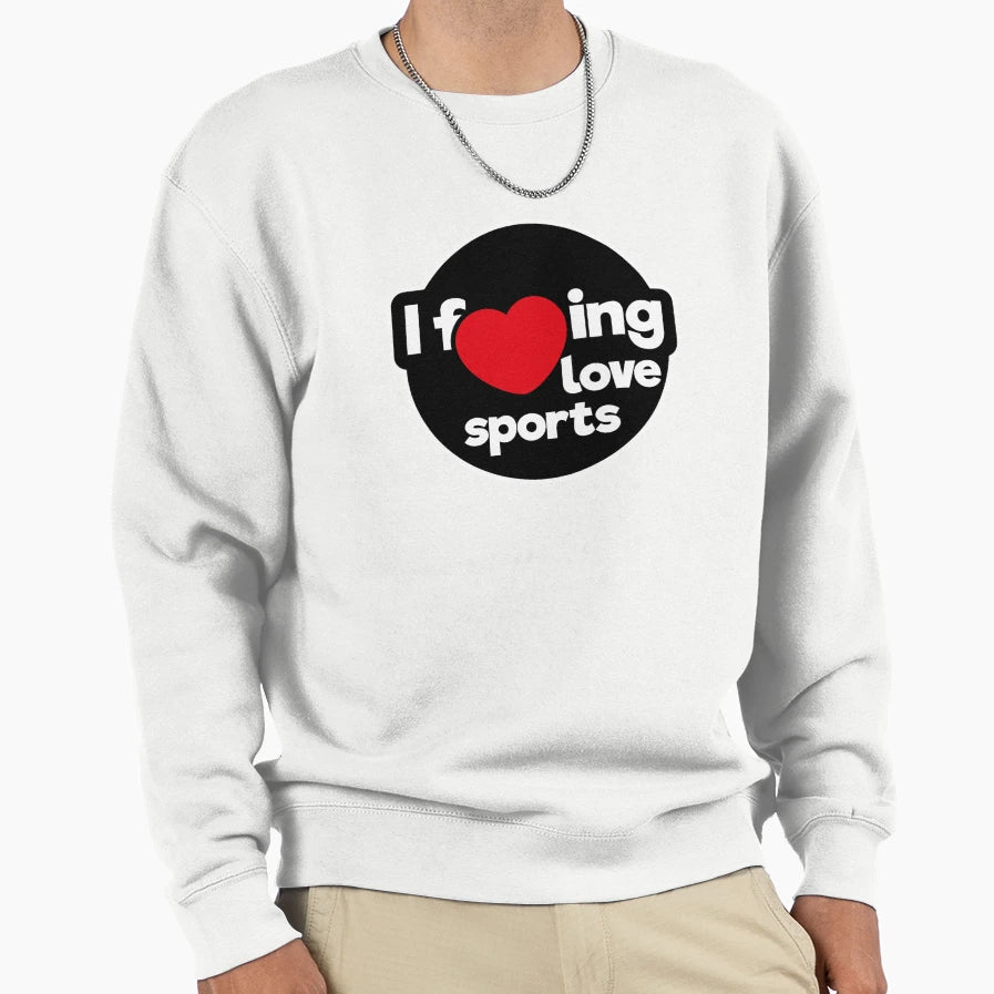 I Love Sports Sweatshirt - Aesthetic Graphic Men Women - T-Shirt, Sweatshirt, Hoodie