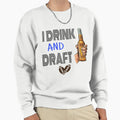 I Drink And Draft T-Shirt - Novelty Apparel Men Women - T-Shirt, Sweatshirt, Hoodie