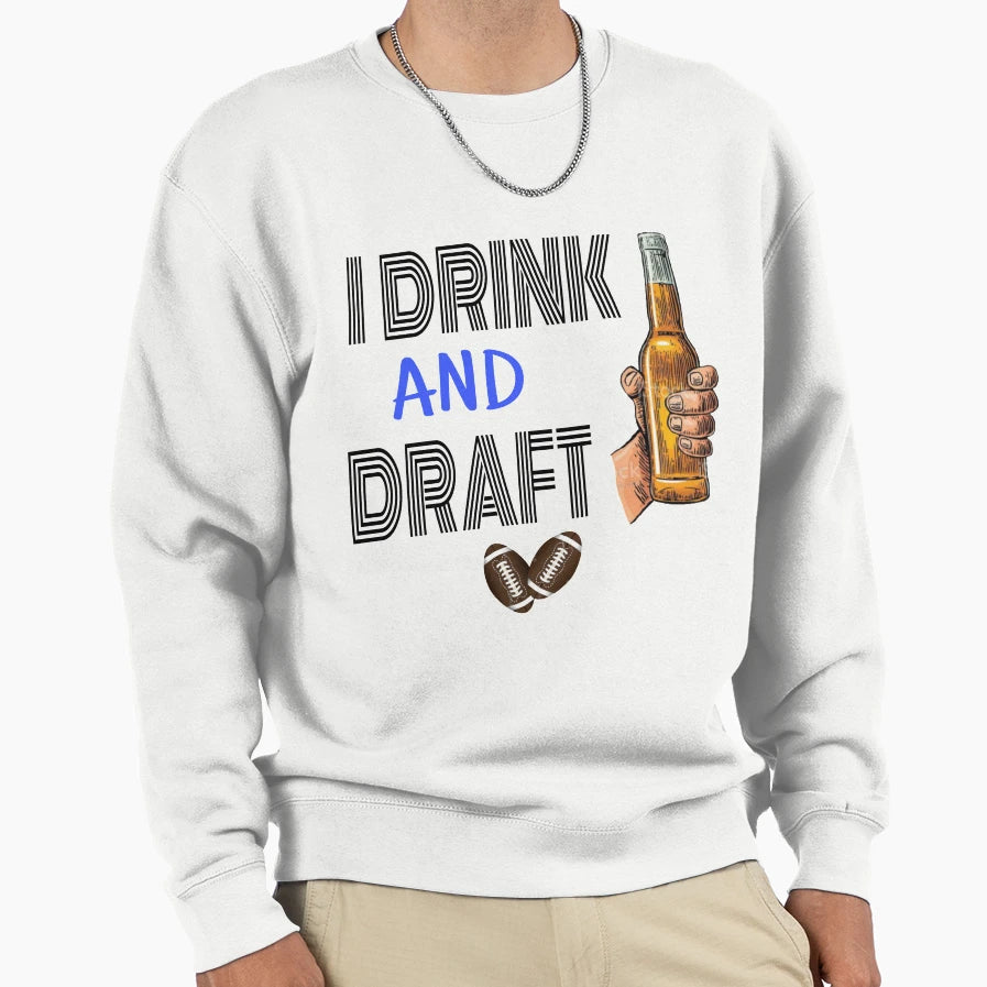 I Drink And Draft T-Shirt - Novelty Apparel Men Women - T-Shirt, Sweatshirt, Hoodie