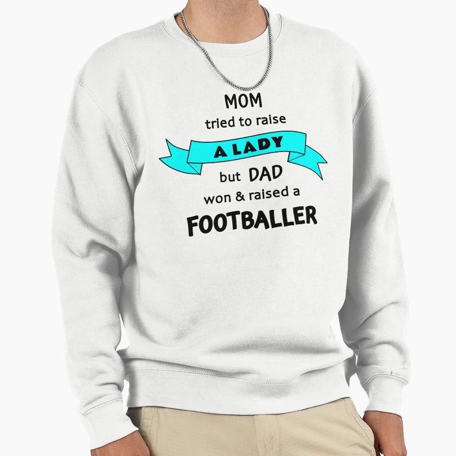 Mom Tried To Raise Lady But Dad Won Sweatshirt - Unique Graphic for Adults - T-Shirt, Sweatshirt, Hoodie