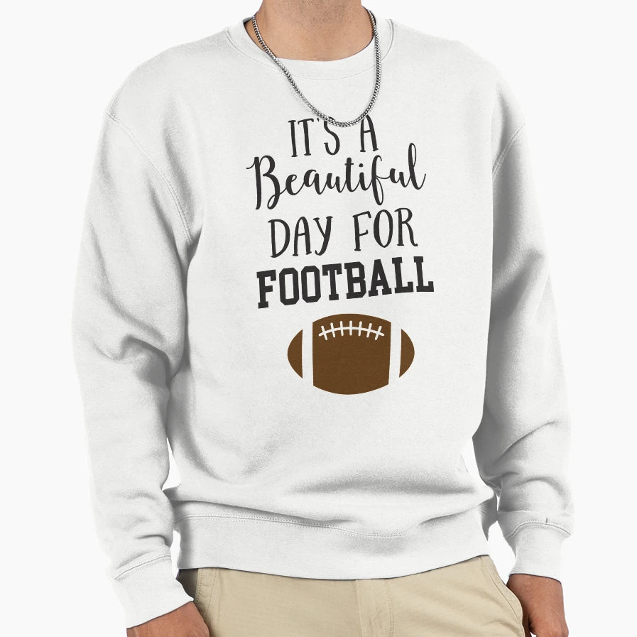 Its Beautiful Day Football Sweatshirt - Graphic Print Unisex - T-Shirt, Sweatshirt, Hoodie