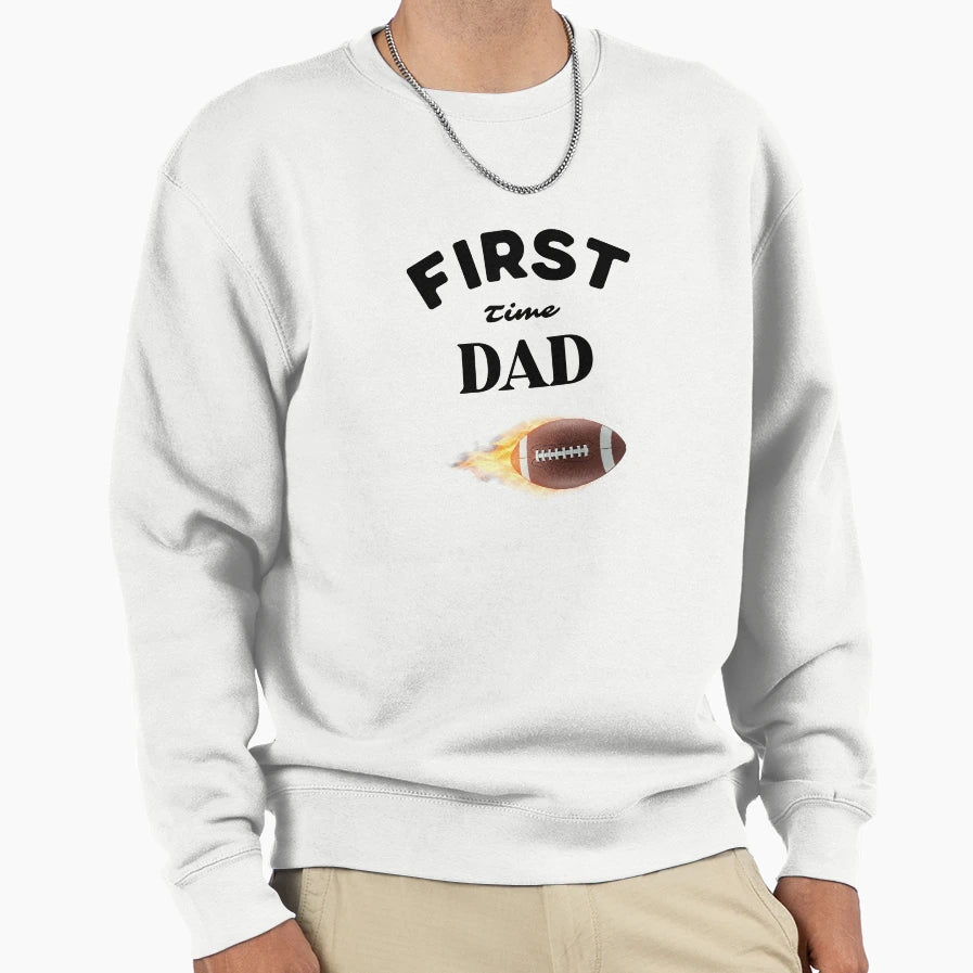 First Time Dad New Dad Gift Sweatshirt - Graphic Print for Adults - T-Shirt, Sweatshirt, Hoodie