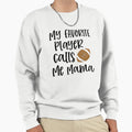 My Favorite Player Calls Me Mama Sweatshirt - Graphic Print for Adults - T-Shirt, Sweatshirt, Hoodie
