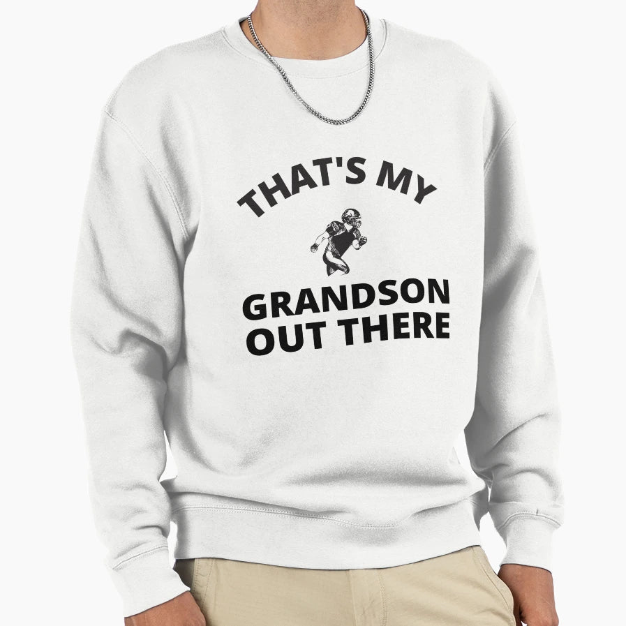 Thats My Grandson Out There Sweatshirt - Trendy Graphic Men Women - T-Shirt, Sweatshirt, Hoodie